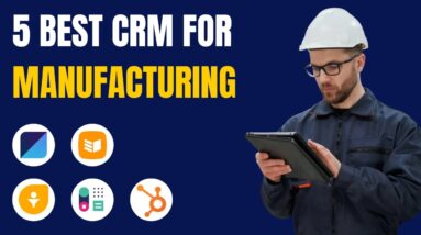 5 Best CRM for Manufacturing Companies in 2025 (Full Demo)