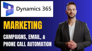 Microsoft Dynamics 365 Marketing Tutorial: Campaigns, Email & Phone Call Automation